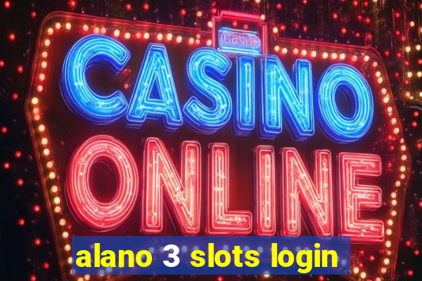 alano 3 slots login